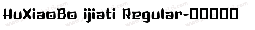 HuXiaoBo ijiati Regular字体转换